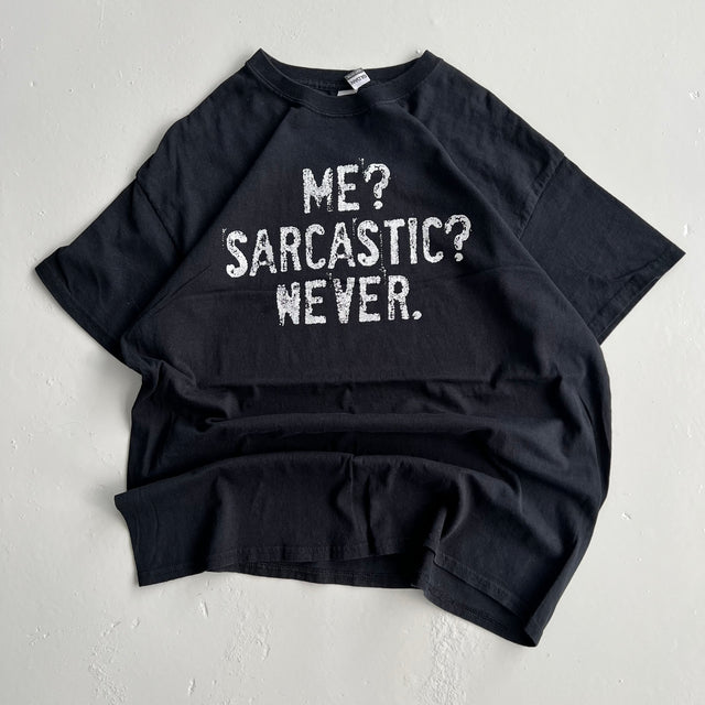 ME? SARCASTIC? NEVER. TEE - XL