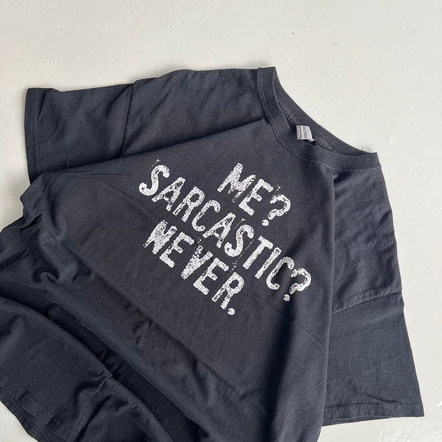 ME? SARCASTIC? NEVER. TEE - XL